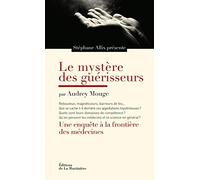 Le mystère des guérisseurs: Une enquête à la frontière des médecines