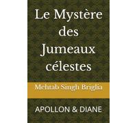 Le Mystère des Jumeaux célestes: APOLLON & DIANE