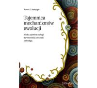 Le mystère des mécanismes de l'évolution La grande histoire du triomphe de la biologie darwinienne sur la religion