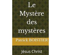 Le Mystère des mystères: Jésus Christ