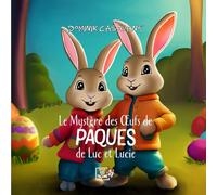 Le mystère des oeufs de Pâques de Luc et Lucie