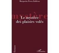 Le mystère des plaisirs volés - Margarita Perea Zaldivar - L'harmattan - broché - Roman