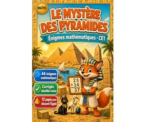 Le Mystère des Pyramides - Énigmes mathématiques CE1: Cahier de jeux et d'exercices de maths pour réviser en s'amusant - Nombres, calcul, addition, multiplication, géométrie - 7-8 ans