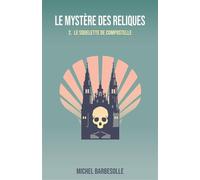 Le Mystère des reliques, tome 2 Le Squelette de Compostelle - Michel Barbesolle - Librinova - broché - Roman