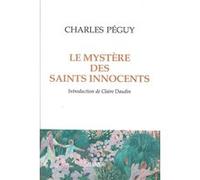 Le mystère des saints Innocents Charles Péguy (Auteur), Claire Daudin (Auteur)