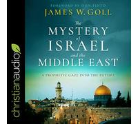 Le mystère d'Israël et du Moyen-Orient : Un Regard prophétique vers l'avenir