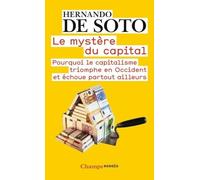 Le Mystère Du Capital - Pourquoi Le Capitalisme Triomphe En Occident Et Échoue Partout Ailleurs