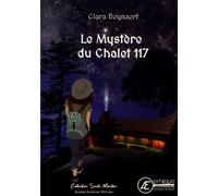 Le mystère du chalet 117 - Clara Reynaert - Ex Aequo - broché - Roman junior