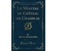 Le Mystère du Château de Chamblas (Classic Reprint)