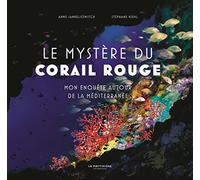 Le Mystère du corail rouge: Mon enquête autour de la Méditerranée