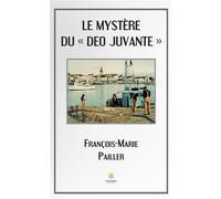 Le mystère du « Deo Juvante » - François-Marie Pailler - Le Lys Bleu - broché - Témoignage