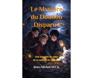 Le Mystère du Doudou Disparu !: Une enquête au cœur de la colonie de vacances