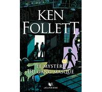Ken Follett – Le Mystère du gang masqué – Traduit par Fabien Le Roy – Éditions Robert Laffont