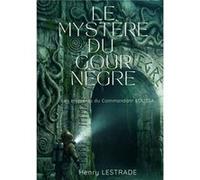 Le Mystère du Gour Nègre Henry LESTRADEHenry LESTRADE (Auteur)