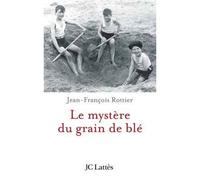 Le mystère du grain de blé - Jean-François Rottier - Lattes - broché - Roman