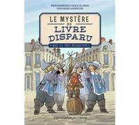 Le Mystère Du Livre Disparu - Tome 2 - A Nous Les Trois Mousquetaires !