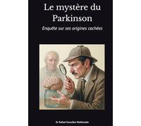 Le mystère du Parkinson: Enquête sur ses origines cachées