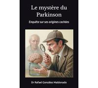 Le mystère du Parkinson: Enquête sur ses origines cachées