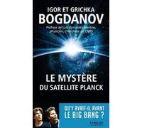 Le mystère du satellite Planck Igor Bogdanov (Auteur), Grichka Bogdanov (Auteur)