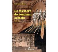 Le mystère du tombeau crétois - Sébastien Mattei - L'harmattan - broché - Roman