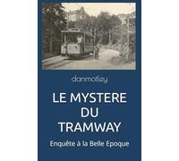LE MYSTERE DU TRAMWAY: Enquête à la Belle Epoque