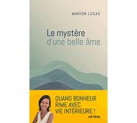 Le mystère d'une belle âme: Quand bonheur rime avec paix intérieure