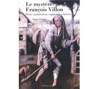 Le Mystère François Villon - Poète-Cambrioleur, Vagabond Et Breton