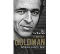 Le Mystère Goldman Portrait d'un homme très discret - Eric Le Bourhis - Points - Poche - Biographie