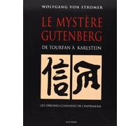 Le mystère Gutenberg. De Tourfan à Karlstein. Les origines chinoises de l'imprimerie