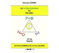 Le mystère informatique du phi grec et sa trinité Du phi du nombre d'or, au phi du code binaire - Hassan Chams - Bookelis - broché - Essai