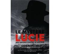 Le mystère Lucie, des espions contre le nazisme