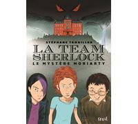 Le Mystère Moriarty La Team Sherlock, tome 1 - Stéphane Tamaillon - Seuil Jeunesse - broché - Roman junior dès 9 ans