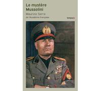 Maurizio Serra – Le mystère Mussolini – L'homme - Ses défis - Sa faillite – Poche