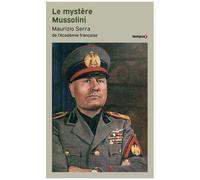 Maurizio Serra – Le mystère Mussolini – L'homme - Ses défis - Sa faillite – Poche