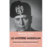 Maurizio Serra – Le mystère Mussolini – L'homme, ses défis, sa faillite