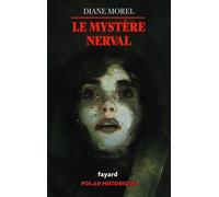 Le Mystère Nerval - Diane Morel - Fayard - broché - Roman