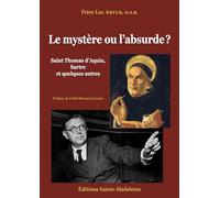 Le mystère ou l’absurde ?: Saint Thomas d’Aquin, Sartre et quelques autres