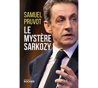 Le mystère Sarkozy: Les religions, les valeurs et les femmes