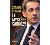 Le mystère Sarkozy Samuel Pruvot (Auteur)