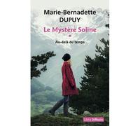 Le Mystère Soline, tome 1 - Au-delà du temps Edition en gros caractères - Marie-Bernadette Dupuy - Libra Diffusio - broché - Roman
