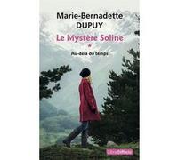 Le Mystère Soline, tome 1 - Au-delà du temps Marie-Bernadette Dupuy (Auteur)