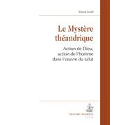 Le mystère théandrique. Action de Dieu, action de l'homme dans l'uvre du salut.