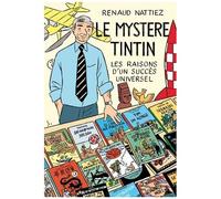 Le Mystère Tintin - Les Raisons D'un Succès Universel