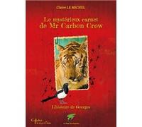 Le mysterieux carnet de mr carbon crow - the mysterious journal of mr carbon crow LE MICHEL CLAIRE (Auteur)