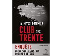 Le mystérieux club des Trente: Enquête sur le plus influent des lobbys bretons