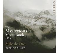 Le Mystérieux de Motets de 1539 / Siglo de Oro & Patrick Allies