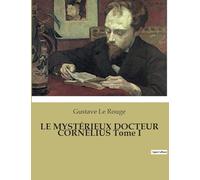LE MYSTÉRIEUX DOCTEUR CORNÉLIUS Tome I