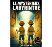 Le Mystérieux Labyrinthe - Livre pour enfants à partir de 9 ans - Roman jeunesse à suspense - Fans d’aventures et d’énigmes
