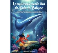 Le mystérieux monde bleu de Bala la baleine: 10 histoires du soir sous l'océan : Amitié, courage et confiance en soi - Livre illustré pour enfants de 4 à 8 ans