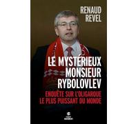 Le Mystérieux Monsieur Rybolovlev - Enquête Sur L'oligarque Le Plus Puissant Du Monde